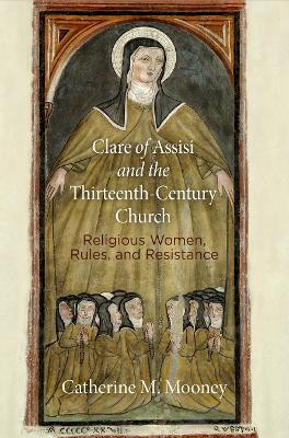 Clare of Assisi and the Thirteenth-Century Church(English, Electronic book text, Mooney Catherine M.)