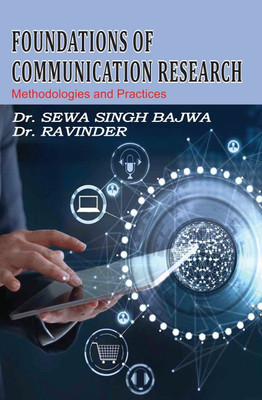 Foundations of Communication Research 
Mwthodologies and practices(Hardcover, Dr. Sewa Singh Bajwa Dr. Ravinder)