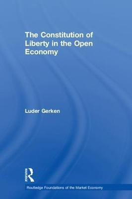 The Constitution of Liberty in the Open Economy(English, Hardcover, Gerken Luder)