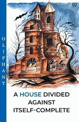 A House Divided Against Itself-Complete (Edition1)(English, Paperback, Oliphant)