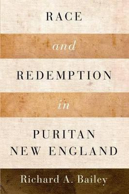 Race and Redemption in Puritan New England(English, Paperback, Bailey Richard A.)
