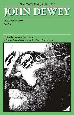 The Collected Works of John Dewey V. 5; 1908, Ethics(English, Paperback, Dewey John)