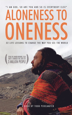Aloneness to Oneness :22 Life Lessons to Change the Way You See the World(Paperback, Todd Perelmuter)