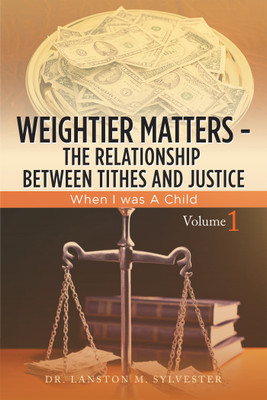 Weightier Matters--The Relationship Between Tithes and Justice(English, Paperback, Sylvester Lanston M Dr)