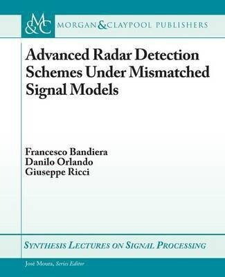 Advanced Radar Detection Schemes Under Mismatched Signal Models(English, Electronic book text, Bandiera Francesco)