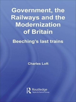 Government, the Railways and the Modernization of Britain(English, Paperback, Loft Charles)