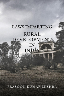 Laws Imparting Rural Development in India(English, Paperback, Prasoon Kumar Mishra)