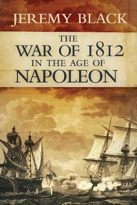 The War of 1812 in the Age of Napoleon(English, Paperback, Black Jeremy)