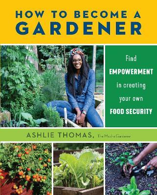 How to Become a Gardener(English, Paperback, Thomas Ashlie)