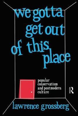 We Gotta Get Out of This Place(English, Paperback, Grossberg Lawrence)