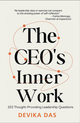 The Ceo's Inner Work: 223 Thought-Provoking Leadership Questions(Paperback, Devika Das)