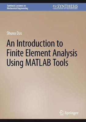 An Introduction to Finite Element Analysis Using Matlab Tools(English, Hardcover, Das Shuvra)