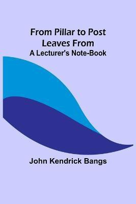 From Pillar to Post(English, Paperback, Kendrick Bangs John)