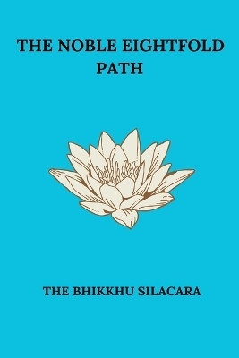 The Noble Eightfold Path(English, Paperback, Silacara The Bhikkhu)