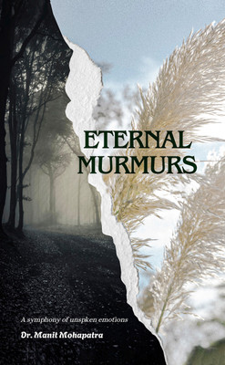 ETERNAL MURMURS : A Symphony of Unspoken Emotions(Paperback, Dr. Manit Mohapatra)