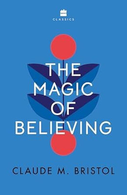 The Magic of Believing(English, Paperback, Bristol Claude M.)