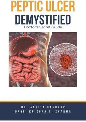 Peptic Ulcer Demystified(English, Paperback, Kashyap Ankita Dr)