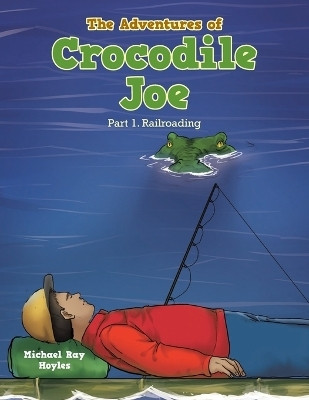 The Adventures of Crocodile Joe(English, Paperback, Hoyles Michael Ray)