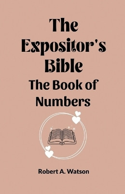 The Expositor's Bible The Book Of Numbers(English, Paperback, Watson Robert A)