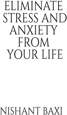 How to Eliminate Stress & Anxiety from Your Life(English, Paperback, Nishant Baxi)
