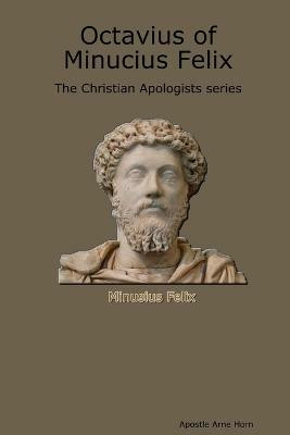Octavius of Menusius Felix(English, Paperback, Arne Horn Apostle)