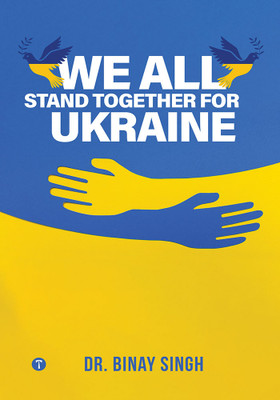 WE ALL STAND TOGETHER FOR UKRAINE(Paperback, DR BINAY SINGH)