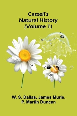 Cassell's Natural History (Volume 1)(English, Paperback, S Dallas W)