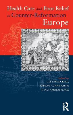 Health Care and Poor Relief in Counter-Reformation Europe(English, Hardcover, unknown)
