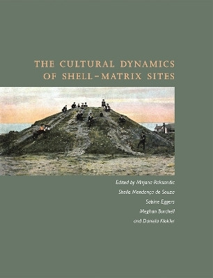 The Cultural Dynamics of Shell-Matrix Sites(English, Hardcover, unknown)