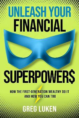 Unleash Your Financial Superpowers(English, Hardcover, Luken Greg)