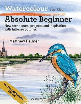 Watercolour for the Absolute Beginner(English, Paperback, Palmer Matthew)