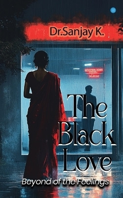 The Black-Love (Beyond of the Feelings)(English, Paperback, K Dr Sanjay)