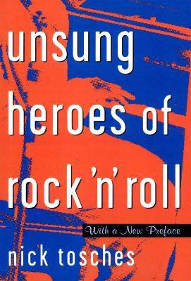 Unsung Heroes Of Rock 'n' Roll(English, Paperback, Tosches Nick)