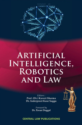Artificial Intelligence, Robotics and Law(Paperback, Prof. (Dr.) Kaveri Sharma, Dr. Inderpreet Kaur Saggu)