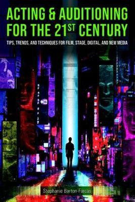 Acting & Auditioning for the 21st Century(English, Paperback, Barton-Farcas Stephanie)