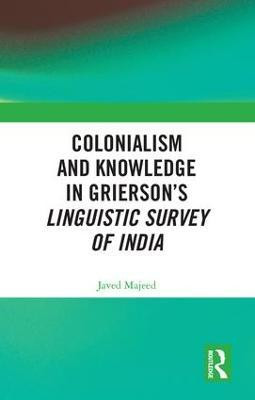 Colonialism and Knowledge in Grierson's Linguistic Survey of India(English, Hardcover, Majeed Javed)