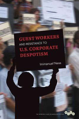 Guest Workers and Resistance to U.S. Corporate Despotism(English, Electronic book text, Ness Immanuel)