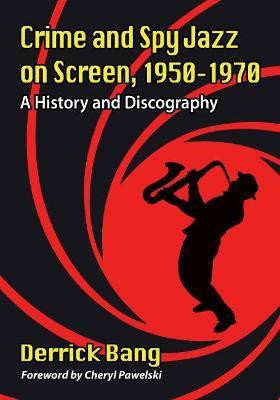 Crime and Spy Jazz on Screen, 1950-1970(English, Paperback, Bang Derrick)