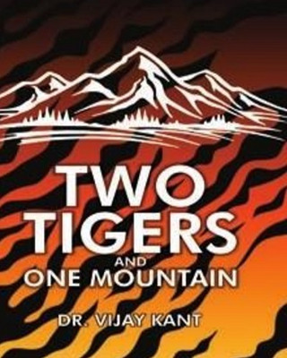 Two Tigers and One Mountain(Hardcover, Dr. Vijay Kant)