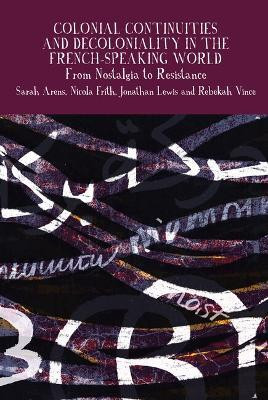 Colonial Continuities and Decoloniality in the French-Speaking World(English, Paperback, unknown)