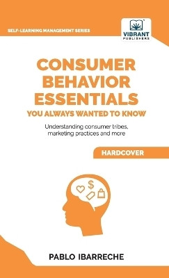 Consumer Behavior Essentials You Always Wanted To Know(English, Hardcover, Ibarreche Pablo)