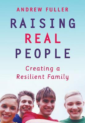 Raising Real People(English, Electronic book text, Fuller Andrew)
