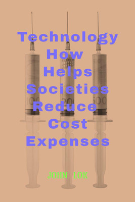 Technology How Helps Societies Reduce Cost Expenses(English, Paperback, John Lok)
