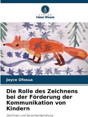 Die Rolle des Zeichnens bei der Foerderung der Kommunikation von Kindern(German, Paperback, Ofosua Joyce)