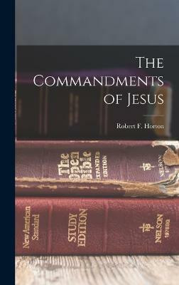 The Commandments of Jesus(English, Hardcover, Horton Robert Forman)