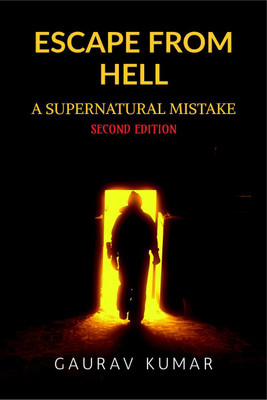 Escape From Hell  - A Supernatural Mistake:Second Edition(English, Paperback, Gaurav Kumar)