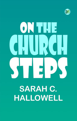 On the Church Steps(Paperback, Sarah C. Hallowell)