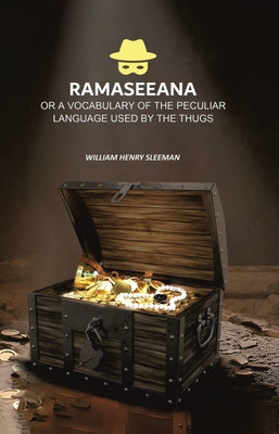 Ramaseeana: Or a Vocabulary of the Peculiar Language Used by the Thugs(Paperback, William Henry Sleeman)