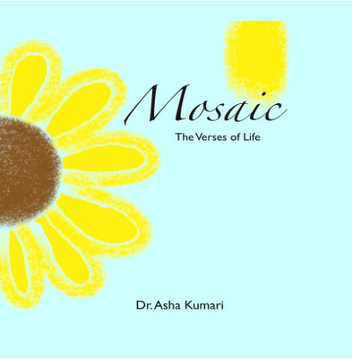 Mosaic  - The Verses of Life(English, Paperback, Dr. Asha Kumari)