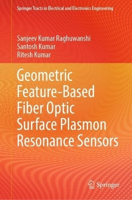 Geometric Feature-Based Fiber Optic Surface Plasmon Resonance Sensors(English, Hardcover, Raghuwanshi Sanjeev Kumar)